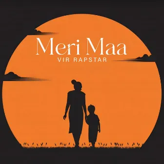 Meri Maa by Vir Rapstar