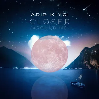 Closer (Around Me) by Adip Kiyoi