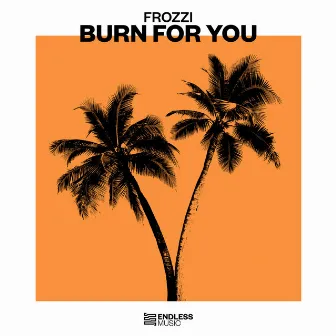 Burn for You by Frozzi