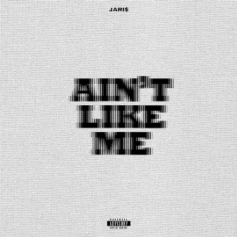 Ain't Like Me by Jari$