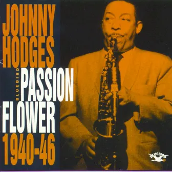 Passion Flower 1940-46 by Johnny Hodges