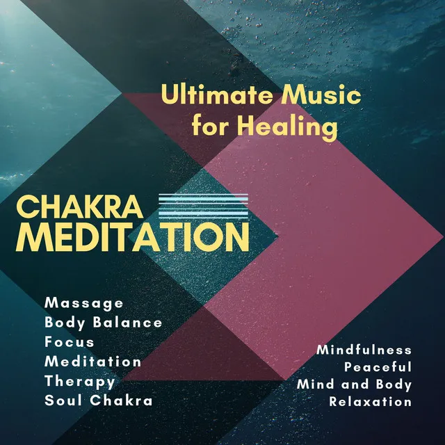 Chakra Meditation (Ultimate Music For Healing, Massage, Body Balance, Focus, Meditation, Therapy, Soul Chakra, Mindfulness, Peaceful, Mind And Body Relaxation)