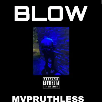 BLOW by MVP Ruthless