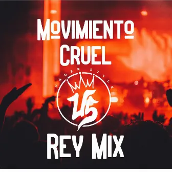 Movimiento Cruel by Rey Mix