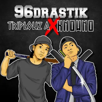 96Drastik by Triplouz A