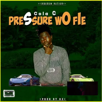 Pressure Wo Fie by Cola-C