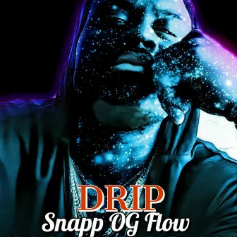 Drip by Snapp OG FLOW