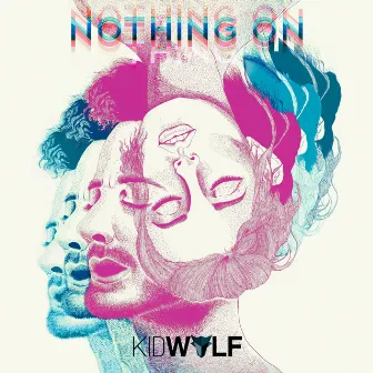 Nothing On by Kidwolf