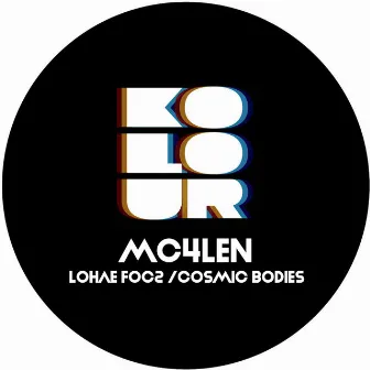 Lohae Foc2 / Cosmic Bodies by Mc4Len