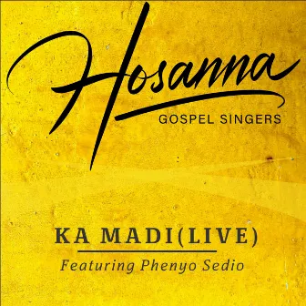 Ka Madi (Live) by Hosanna Gospel Singers