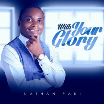 With Your Glory by Nathan Paul