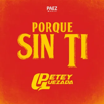 Porque Sin Ti by Petey Quezada