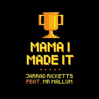 Mama I Made It by Jarrad Ricketts