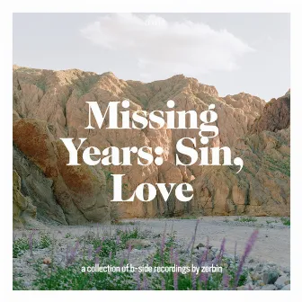 Missing Years: Sin, Love (B-Sides) by Zerbin