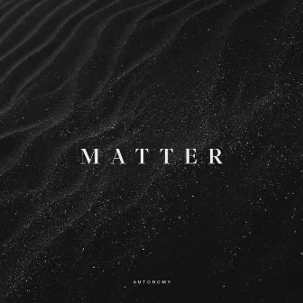 Matter by Thomas Slinger