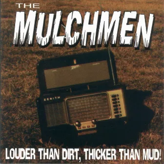 Louder Than Dirt, Thicker Than Mud by The Mulchmen