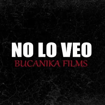 No lo veo by Bucanika Films