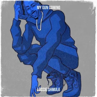 My Gun Coming by Loccie Shmula