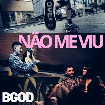 Não Me Viu by BG0D