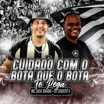 Cuidado Com o Bota Que o Bota Te Pega by DJ Cinquenta