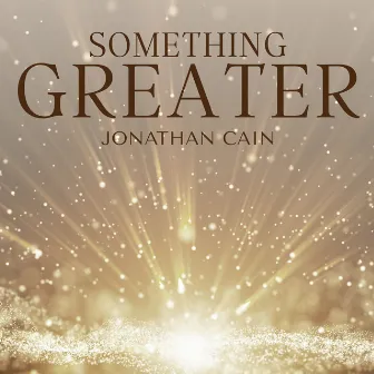 Something Greater by Jonathan Cain