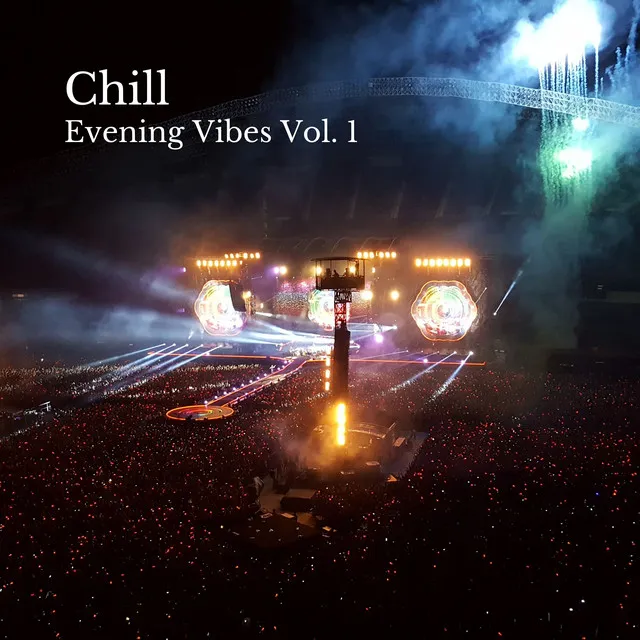 Chill: Evening Vibes Vol. 1