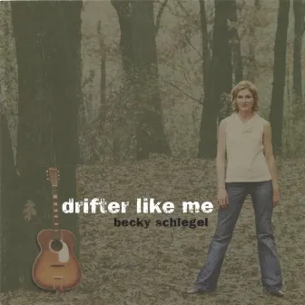 Drifter Like Me by Becky Schlegel