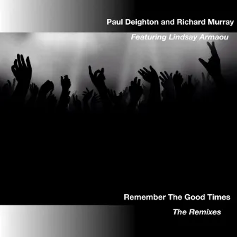 Remember The Good Times (The Remixes) by Richard Murray