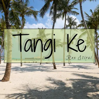 Tangi Ke by Rex Atirai