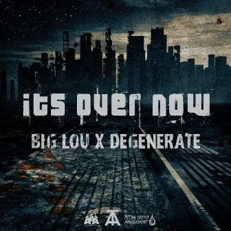 It's Over Now by DeGenerate