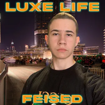 Luxe Life by Feised