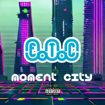 E.T.C by Moment City