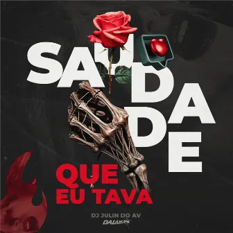 Mtg Saudade Que Eu Tava by DJ JULIN DO AV