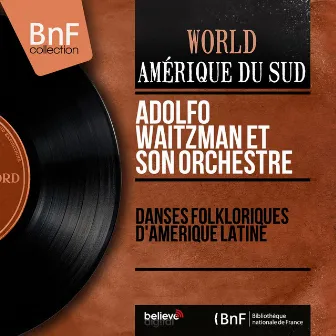 Danses folkloriques d'Amérique Latine (Mono Version) by Adolfo Waitzman et son orchestre