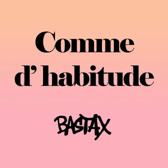 Comme d'habitude by Bastax