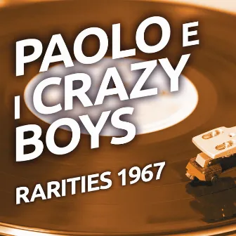 Paolo e I Crazy Boys - Rarities 1967 by I Crazy Boys