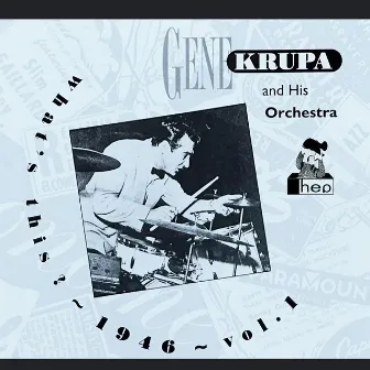 What's This 1946, Vol. 1 by Gene Krupa & His Orchestra