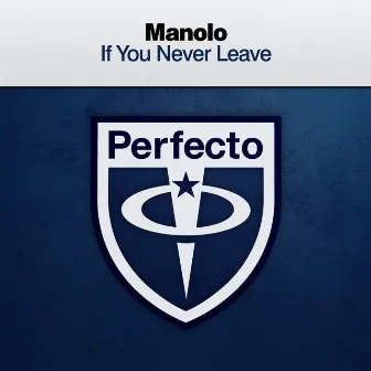 If You Never Leave by Manolo