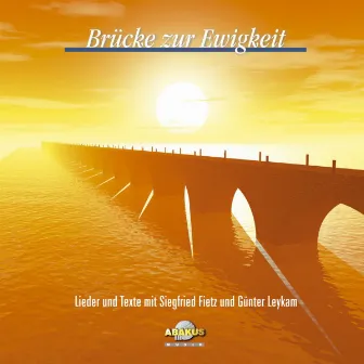 Brücke zur Ewigkeit by Siegfried Fietz