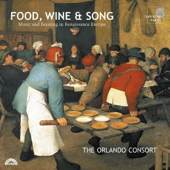 Food, Wine & Song: Music and Feasting in Renaissance Europe by Orlando Consort