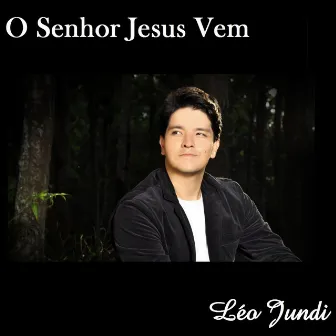 O Senhor Jesus Vem by Léo Jundi