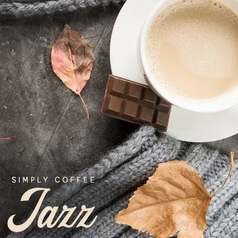 Simply Coffee Jazz – 1 Hour of Soft Instrumental Music by Smooth Jazz Music Set