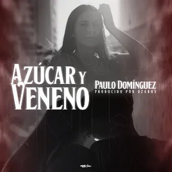 Azúcar y Veneno by Paulo Domínguez