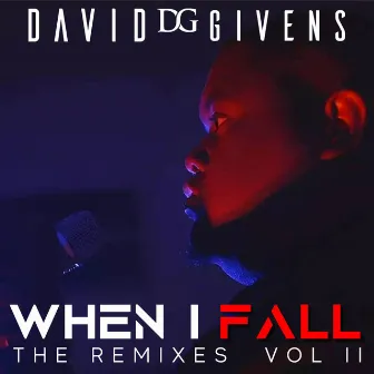 When I Fall: The Remixes Volume II by David Givens