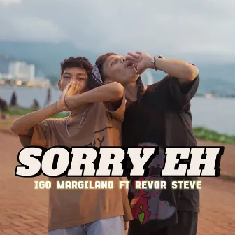 SORRY EH by Igo Margilano