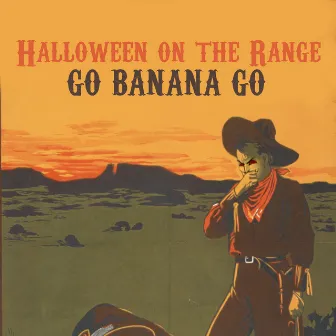 Halloween On The Range by Go Banana Go!