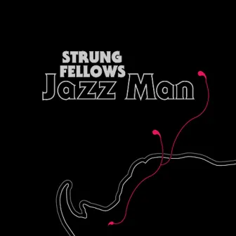 Jazz Man E.P. by Strung Fellows