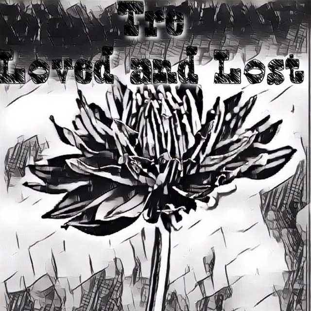 Loved and Lost