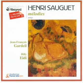 Sauguet, H.: 6 Melodies Sur Les Poemes Symbolistes / L'Espace Du Dedans / Force Et Faiblesse / Visions Infernales by Jean-François Gardeil