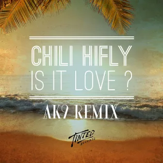 Is It Love? (AK9 Remix) by Chili Hifly